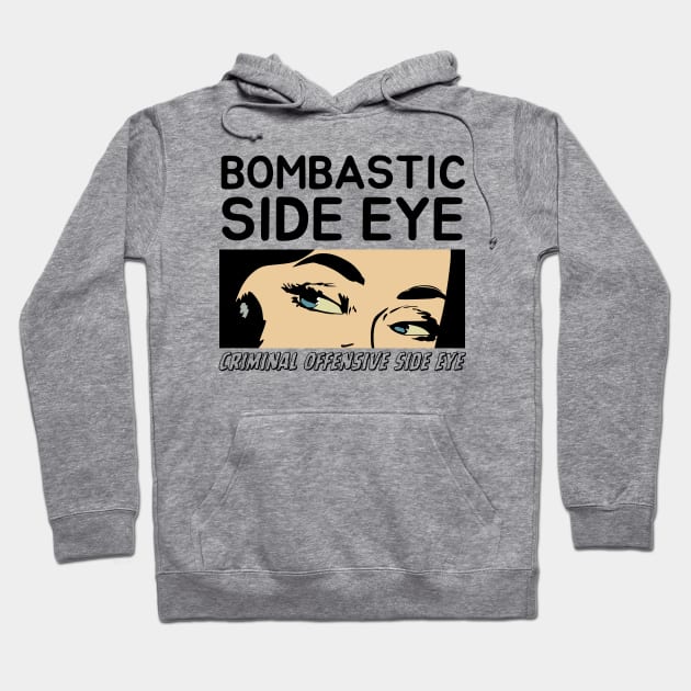 Bombastic Side Eye | Criminal Offensive Side eye Hoodie by Owlora Studios